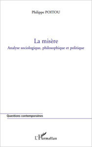 Title: La misère: Analyse sociologique, philosophique et politique, Author: Philippe Poitou