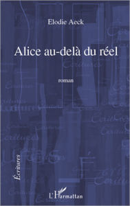 Title: Alice au-delà du réel, Author: Elodie Aeck