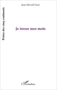 Title: Je tresse mes mots, Author: Jean Herold Paul