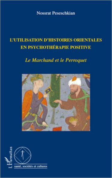 L'utilisation d'histoires orientales en psychothérapie positive: Le Marchand et le Perroquet