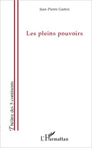 Title: Les pleins pouvoirs, Author: Jean-Pierre Guerot