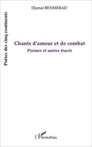 Title: Chants d'amour et de combat, Author: Djamal Benmerad