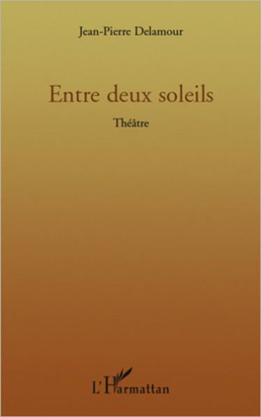 Entre deux soleils: Théâtre