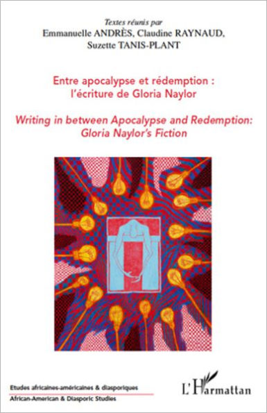 Entre apocalypse et rédemption : l'écriture de Gloria Naylor: Writing in between Apocalypse and Redemption : Gloria Naylor's Fiction