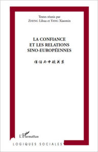 Title: La confiance et les relations sino européennes, Author: Editions L'Harmattan
