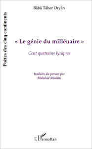 Title: LE GENIE DU MILLENAIRE: CENT QUATRAINS LYRIQUES, Author: Mahshid Moshiri