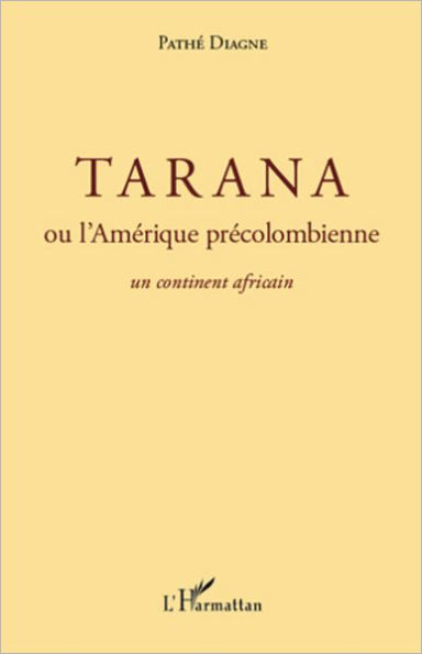 Tarana ou l'Amérique précolombienne: Un continent africain
