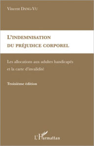 Title: L'indemnisation du préjudice corporel: Les allocations aux adultes handicapés et la carte d'invalidité, Author: Vincent Dang-Vu