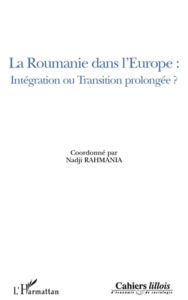 Title: La Roumanie dans l'Europe : intégration ou transition prolongée ?, Author: Editions L'Harmattan