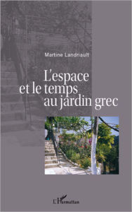 Title: L'espace et le temps au jardin grec, Author: Martine Landriault