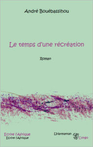 Title: Le temps d'une récréation, Author: André Bouebassihou