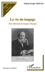 Title: La vie du langage: Note éditoriale de Jacques Chazaud, Author: William Dwight Whitney