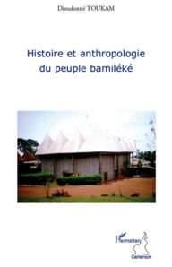 Title: Histoire et anthropologie du peuple bamiléké, Author: Dieudonné Toukam