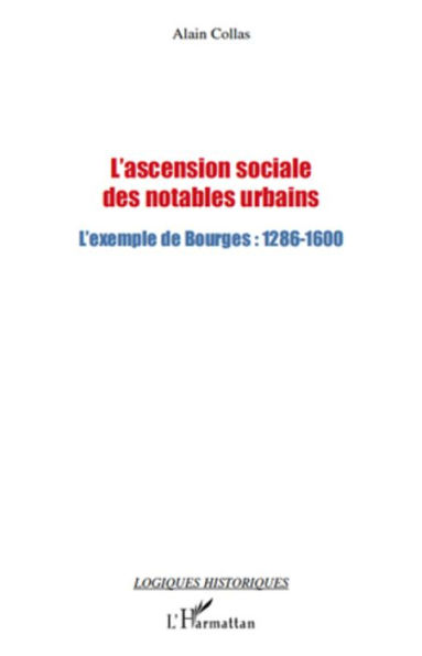 L'ascension sociale des notables urbains: L'exemple de Bourges : 1286-1600