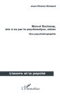 Marcel Duchamp, mis à nu par la psychanalyse, même: Une psychobiographie