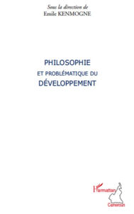 Title: Philosophie et problématique du développement, Author: Emile Kenmogne