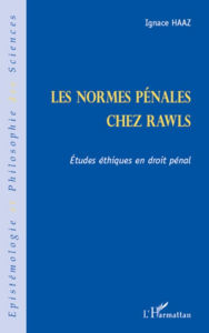 Title: Les normes pénales chez Rawls: Etudes éthiques en droit pénal, Author: Ignace Haaz