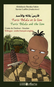 Title: Faris Bilala et le lion. Faris Bilala and the lion: Conte du Darfour - Soudan - Trilingue : arabe-français-anglais, Author: Abdelaziz Baraka Sakin