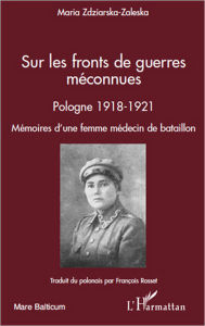 Title: Sur les fronts de guerres méconnues: Mémoires d'une femme médecin de bataillon, Author: Maria Zdziarska-Zaleska