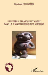 Title: Proverbes, paraboles et argot dans la chanson congolaise moderne, Author: Dieudonné Iyeli Katamu