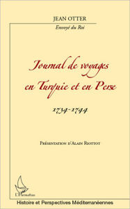 Title: Journal de voyages en Turquie et en Perse: 1734-1744, Author: Jean Otter