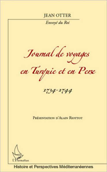 Journal de voyages en Turquie et en Perse: 1734-1744