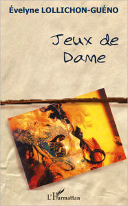 Title: Jeux de dame, Author: Evelyne Lollichon-Gueno