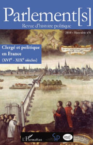 Title: Clergé et politique en France (XVIe - XIXe siècles): (Hors-série N° 6), Author: Editions L'Harmattan