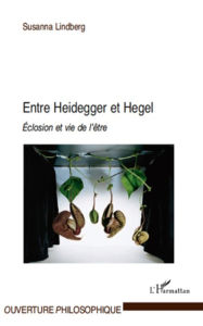 Title: Entre Heidegger et Hegel: Eclosion et vie de l'être, Author: Susanna Lindberg