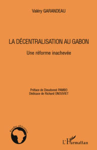 Title: La décentralisation au Gabon: Une réforme inachevée, Author: Valery Garandeau