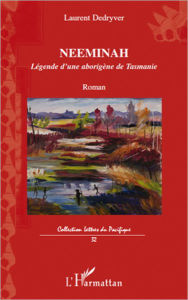 Title: Neeminah: Légende d'une aborigène de Tasmanie - Roman, Author: Laurent Dedryver