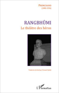 Title: Rangbhûmi: Le théâtre des héros, Author: Premchand