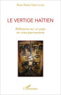 Le vertige haïtien: Réflexions sur un pays en crise permanente