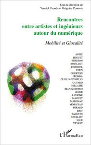 Title: Rencontres entre artistes et ingénieurs autour du numérique: Modalité et Glocalité, Author: Editions L'Harmattan