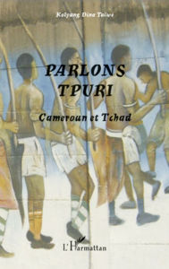 Title: Parlons tpuri: Cameroun et Tchad, Author: Kolyang Dina Taiwa