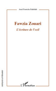 Title: Fawzia Zouari: L'écriture de l'exil, Author: Amel Fenniche-Fakhfakh