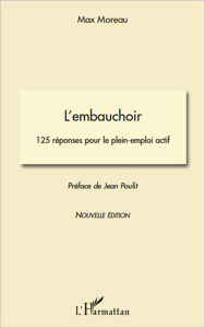 Title: L'embauchoir. 125 réponses pour le plein-emploi actif: (Nouvelle édition), Author: Max Moreau
