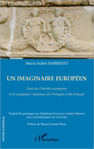 Title: Un imaginaire européen: Essai sur l'identité européenne et les imaginaires nationaux des Portugais et des Français, Author: Maria Isabel Barreno