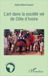 Title: L'art dans la société wè de Côte d'Ivoire, Author: Adack Gilbert Kouassi