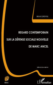 Title: Regard contemporain sur la défense sociale nouvelle de Marc Ancel, Author: Bruno Dreyfus