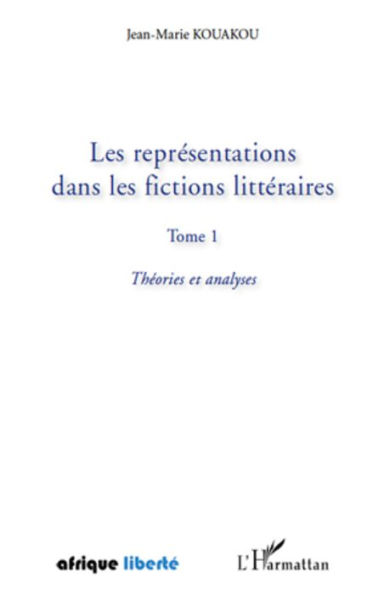 Les représentations dans les fictions littéraires Tome 1: Théories et analyses