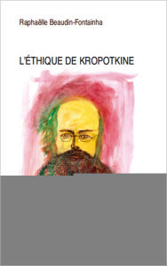 Title: L'éthique de Kropotkine, Author: Raphaëlle Beaudin-Fontainha