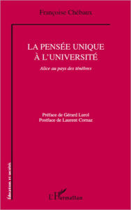 Title: La pensée unique à l'université: Alice au pays des ténèbres, Author: Françoise Chébaux