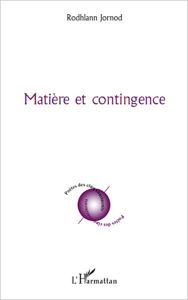 Title: Matière et contingence, Author: Rodhlann Jornod