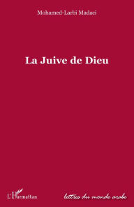 Title: La Juive de Dieu, Author: Madaci mohamed-larbi