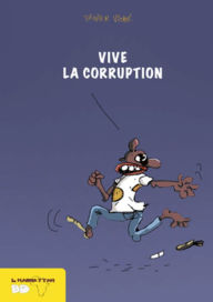 Title: Vive la corruption, Author: Christophe Cassiau Haurie