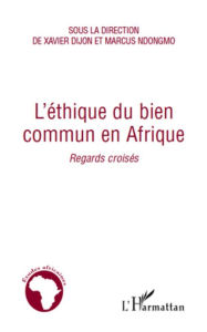 Title: L'éthique du bien commun en Afrique: Regards croisés, Author: Xavier Dijon