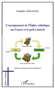 Title: L'enseignement de l'Eglise catholique sur l'usure et le prêt à intérêt, Author: Pamphile Akplogan