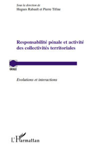Title: Responsabilité pénale et activité des collectivités territoriales: Evolutions et interactions, Author: Pierre Tifine