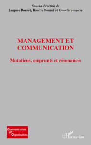 Title: Management et communication: Mutations, emprunts et résonances, Author: Rosette Bonnet